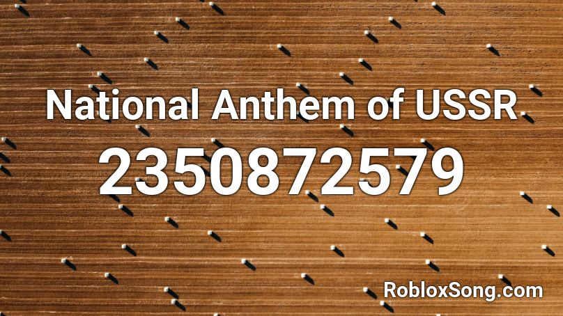 National Anthem Of Ussr Roblox Id Roblox Music Codes - roblox ussr image id