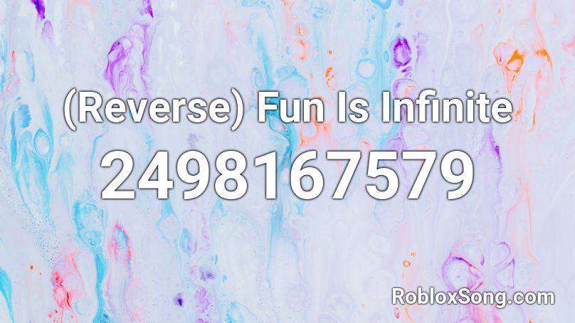 (Reverse) Fun Is Infinite Roblox ID