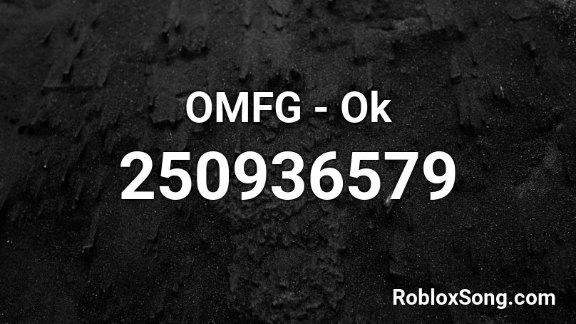OMFG - Ok Roblox ID