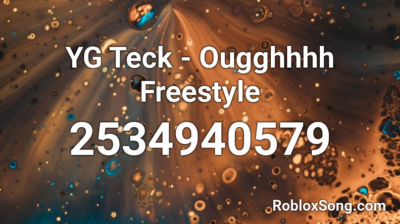 YG Teck - Ougghhhh Freestyle  Roblox ID