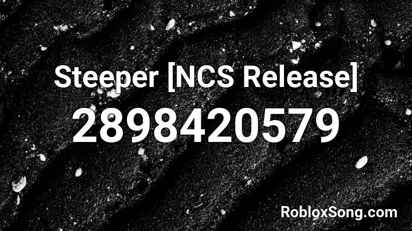 Steeper [NCS Release] Roblox ID