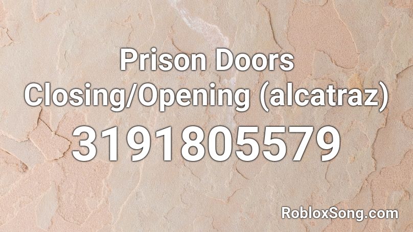 Prison Doors Closing Opening Alcatraz Roblox Id Roblox Music Codes - prisoner 108 roblox