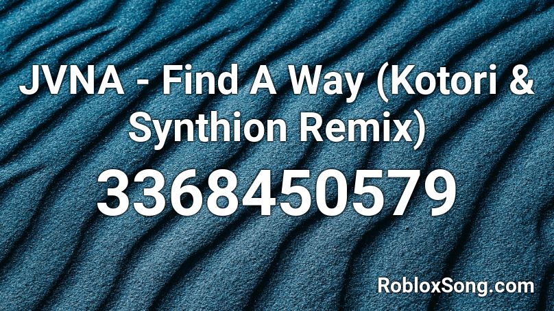 JVNA - Find A Way (Kotori & Synthion Remix) Roblox ID