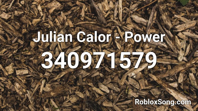 Julian Calor - Power  Roblox ID
