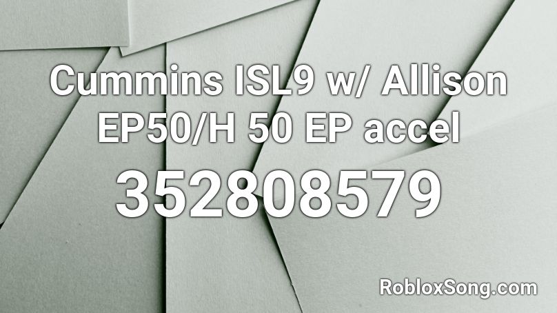 Cummins ISL9 w/ Allison EP50/H 50 EP accel Roblox ID