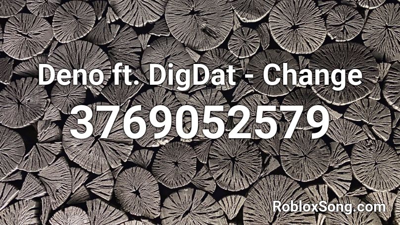 Deno ft. DigDat - Change Roblox ID