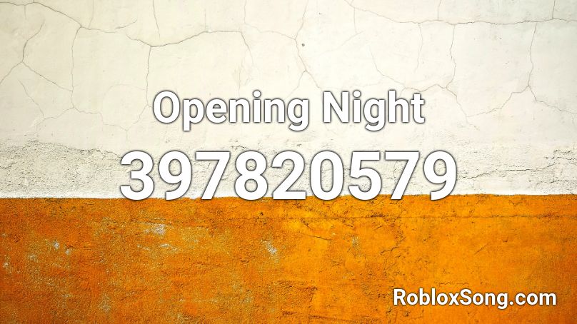 Opening Night Roblox ID