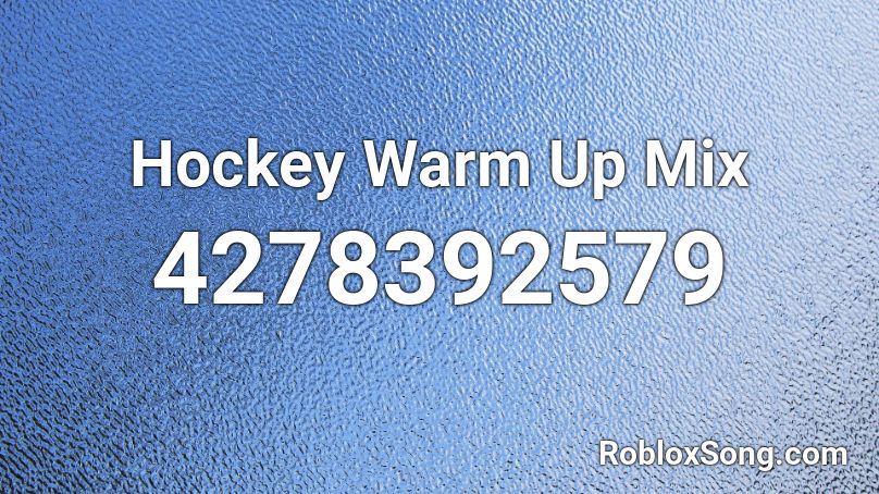 Hockey Warm Up Mix Roblox ID