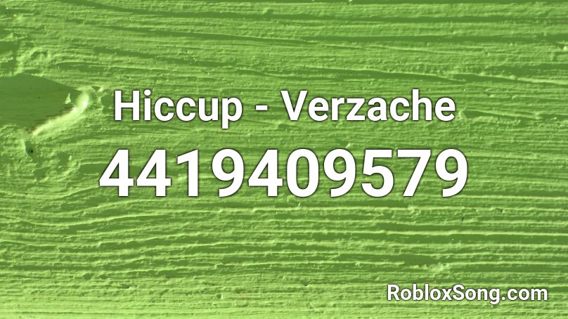 Hiccup - Verzache Roblox ID