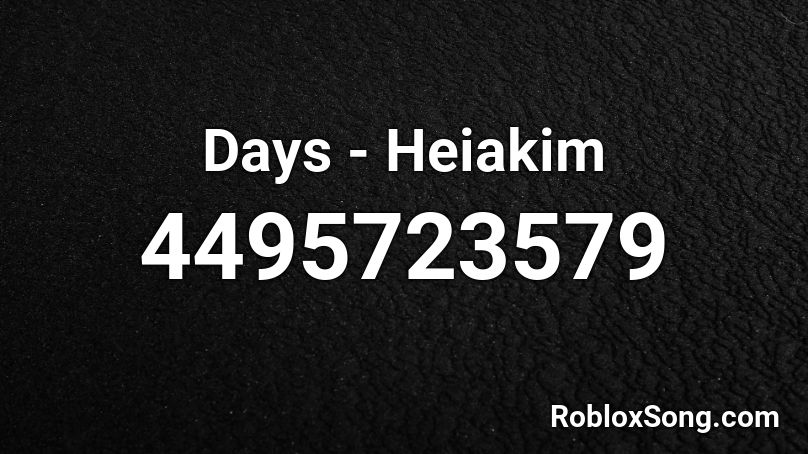 Days Heiakim Roblox Id Roblox Music Codes - counting heiakim roblox id