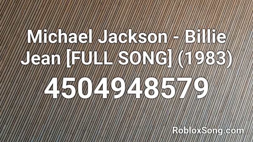 Michael Jackson - Billie Jean [FULL SONG] (1983) Roblox ID