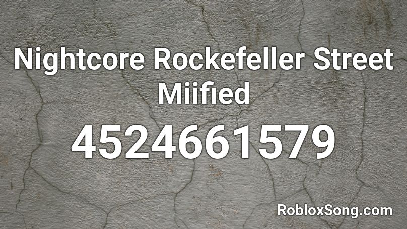 Nightcore Rockefeller Street Miified Roblox Id Roblox Music Codes - roblox music codes rockefeller street