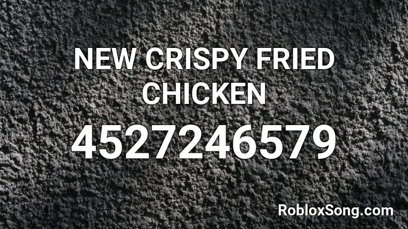 NEW CRISPY FRIED CHICKEN Roblox ID