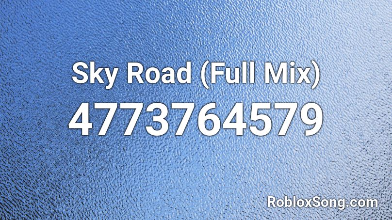 Sky Road (Full Mix) Roblox ID