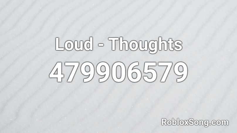 Loud - Thoughts Roblox ID