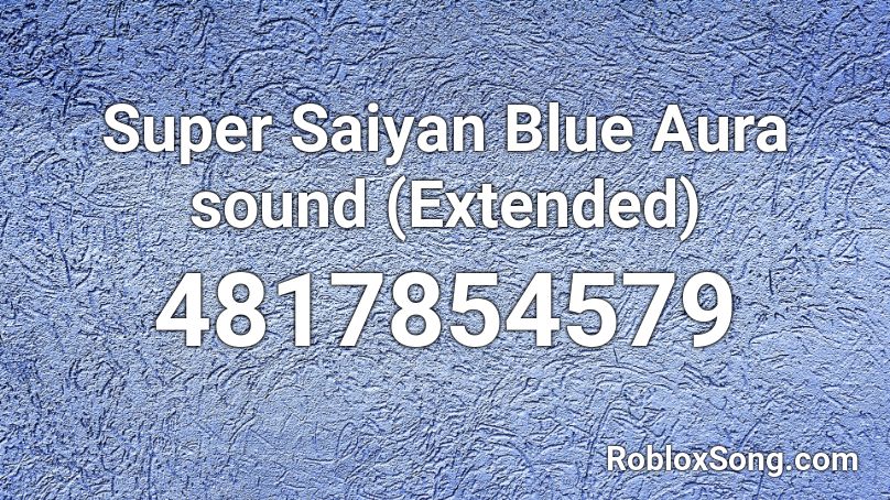 Super Saiyan Blue Aura sound (Extended) Roblox ID