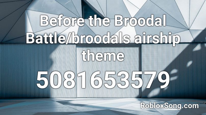 Before the Broodal Battle/broodals airship theme Roblox ID