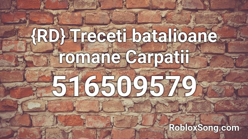 {RD} Treceti batalioane romane Carpatii Roblox ID