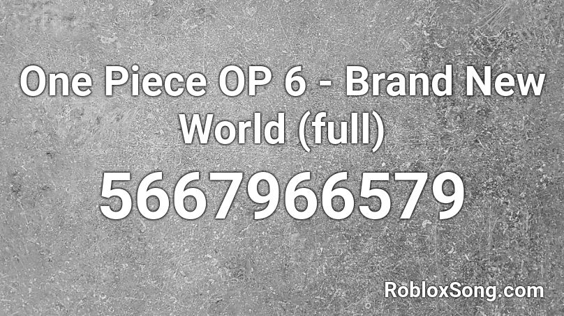 One Piece Op6 Brand New World Full Roblox Id Roblox Music Codes