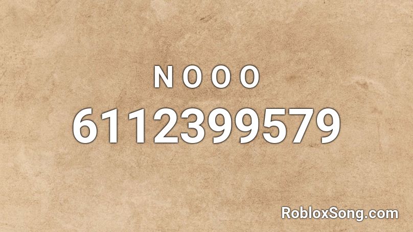 N O O O Roblox ID