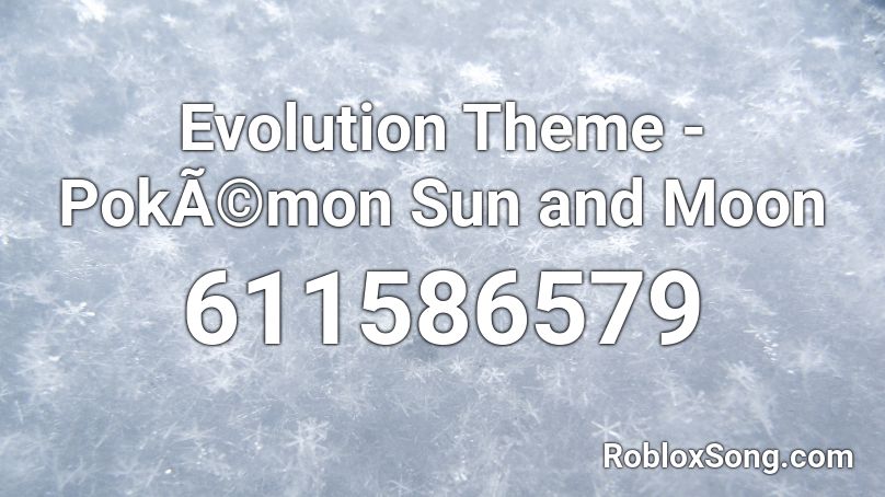 Evolution Theme - PokÃ©mon Sun and Moon Roblox ID