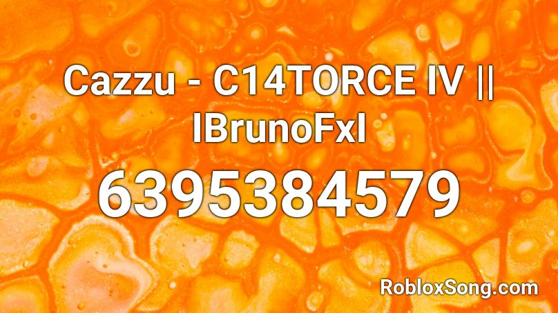 Cazzu - C14TORCE IV || IBrunoFxI Roblox ID