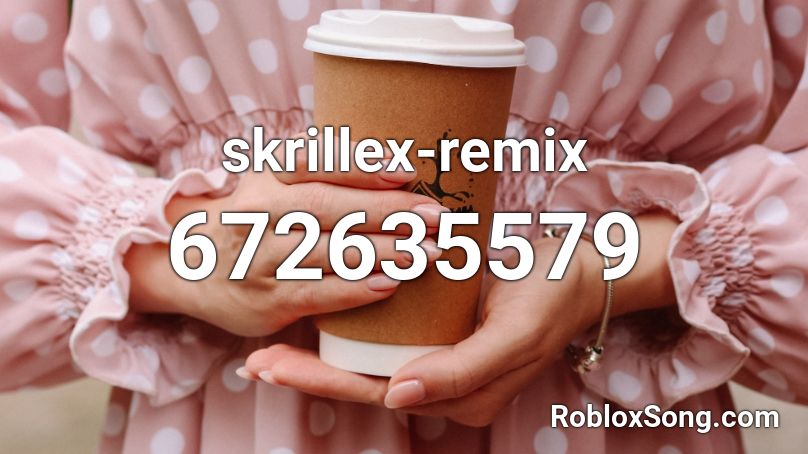 skrillex-remix Roblox ID