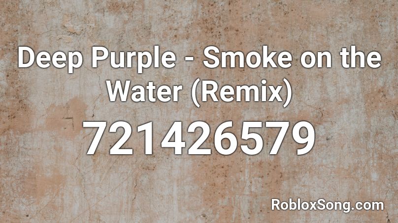 Deep Purple - Smoke on the Water (Remix) Roblox ID