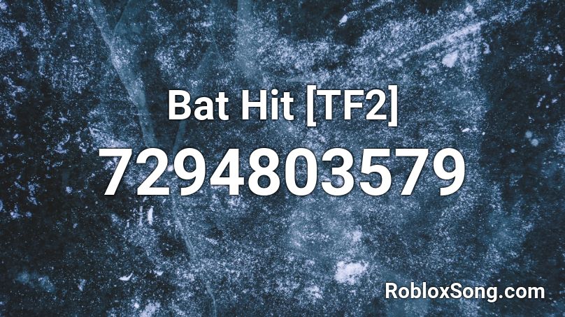 Bat Hit [TF2] Roblox ID