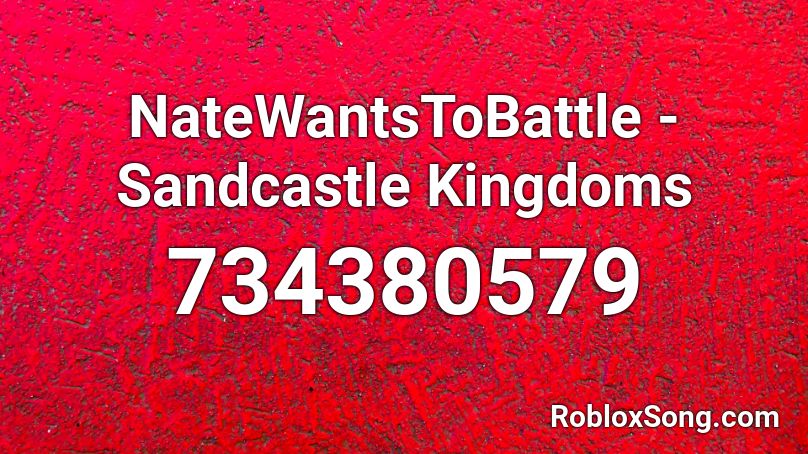 NateWantsToBattle - Sandcastle Kingdoms Roblox ID