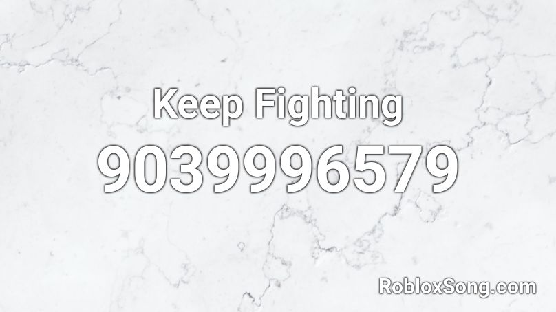 Keep Fighting Roblox ID