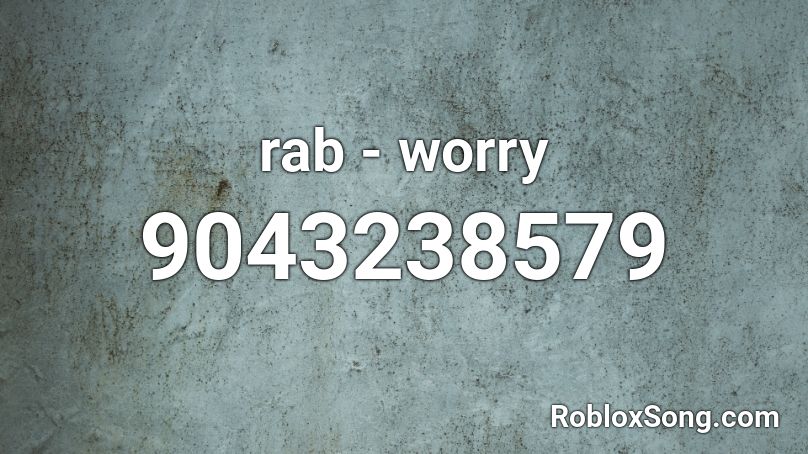 rab - worry Roblox ID