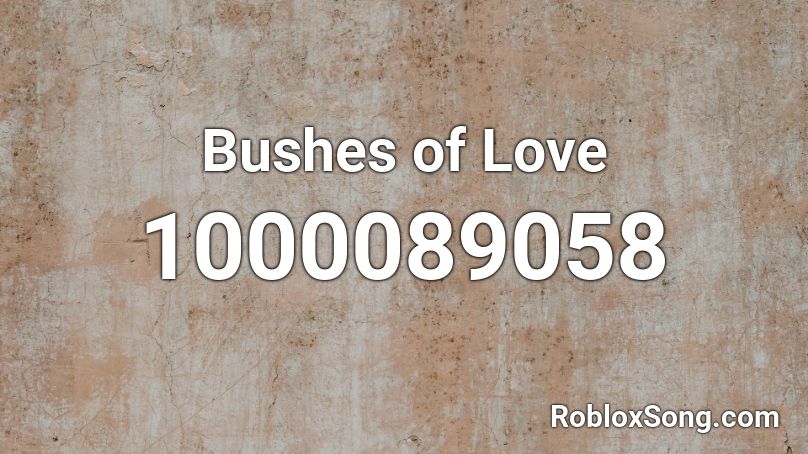 Bushes of Love Roblox ID