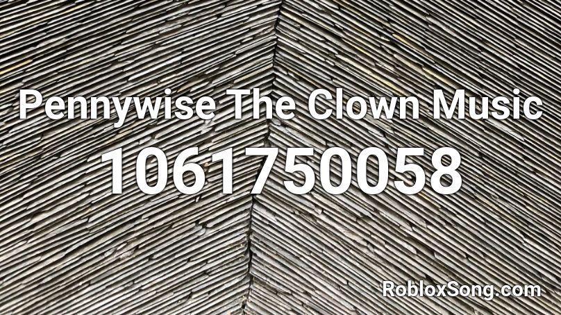Pennywise The Clown Music Roblox ID