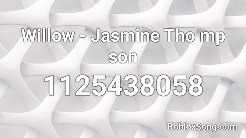 Willow - Jasmine Tho mp son Roblox ID