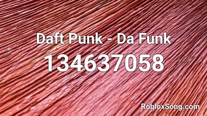 Daft Punk - Da Funk Roblox ID