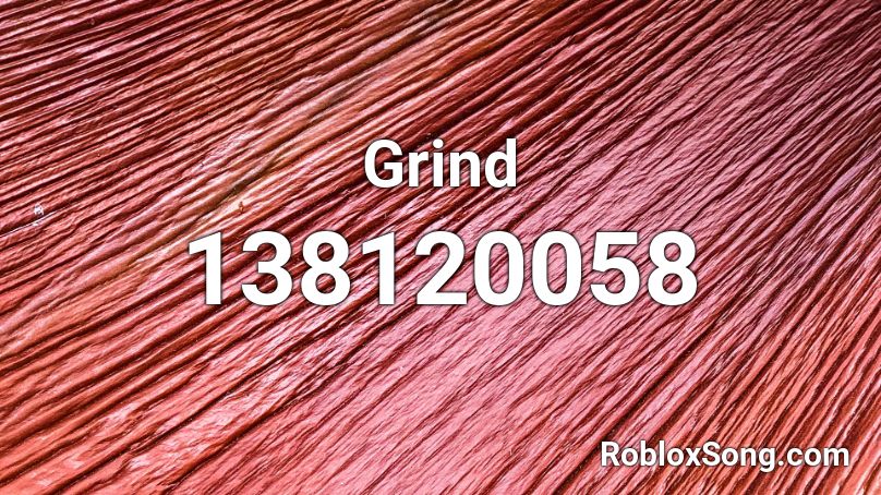 Grind Roblox ID