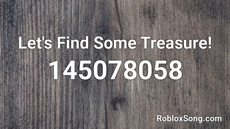 Let's Find Some Treasure! Roblox ID