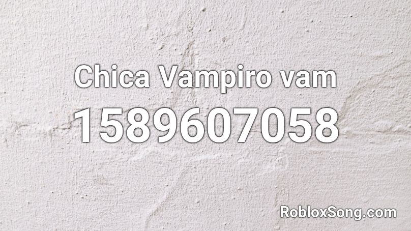 Chica Vampiro  vam Roblox ID