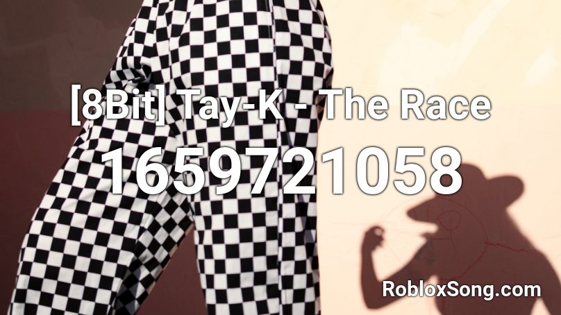 8bit Tay K The Race Roblox Id Roblox Music Codes - tay k the race roblox id bypassed