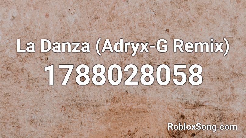 La Danza (Adryx-G Remix) Roblox ID