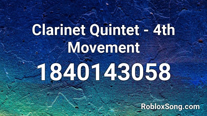 Clarinet Quintet - 4th Movement Roblox ID