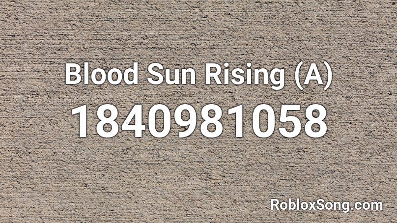 Blood Sun Rising (A) Roblox ID