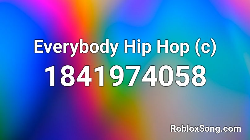 Everybody Hip Hop (c) Roblox ID