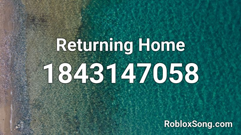 Returning Home Roblox ID