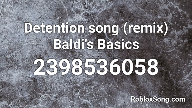 Detention song (remix) Baldi's Basics Roblox ID