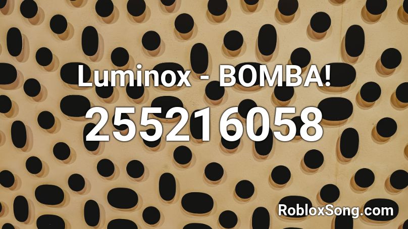 Luminox - BOMBA! Roblox ID