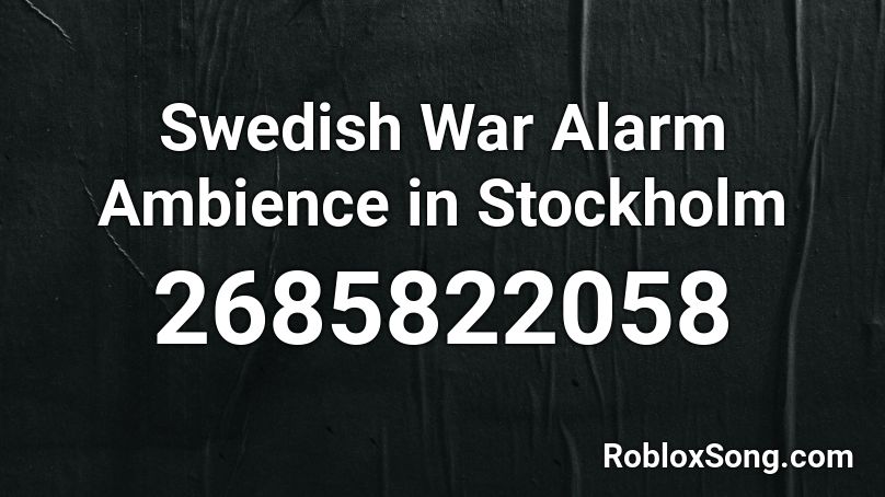 Swedish War Alarm Ambience in Stockholm Roblox ID