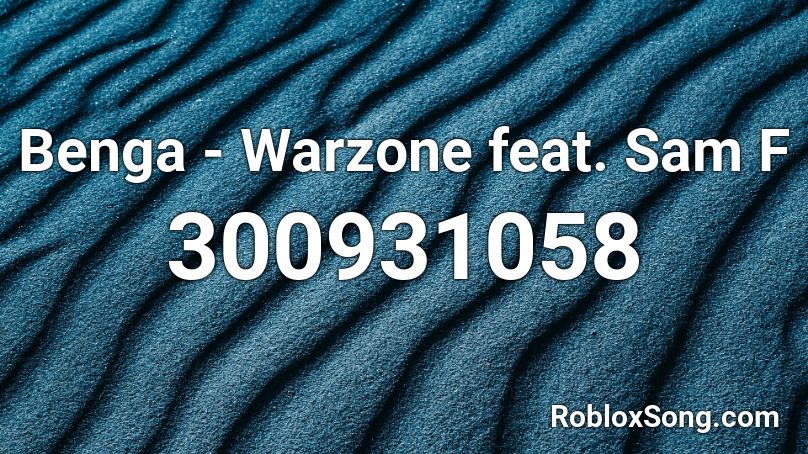 Benga - Warzone feat. Sam F Roblox ID