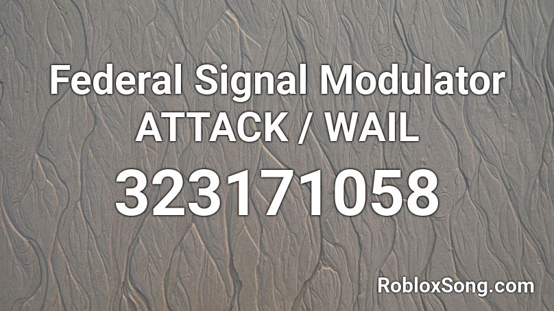 Federal Signal Modulator ATTACK / WAIL Roblox ID